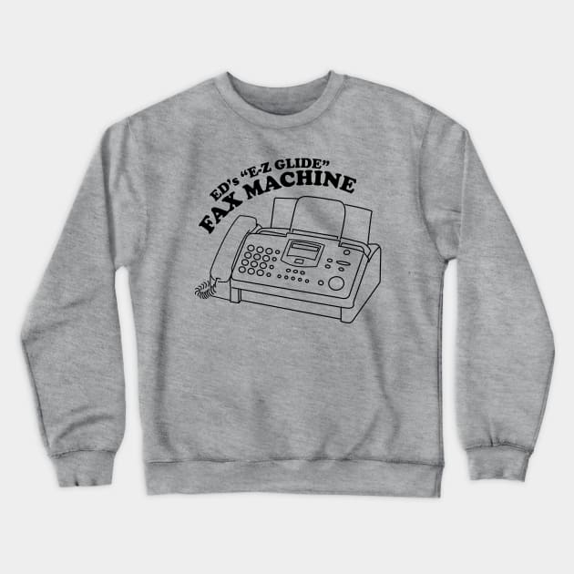 Ed's "EZ Glide" Fax Machine Crewneck Sweatshirt by fakebandshirts